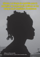 Portada de Género y el riesgo de apatridia para la población de ascendencia haitiana en los bateyes de la República Dominicana (segunda edición)