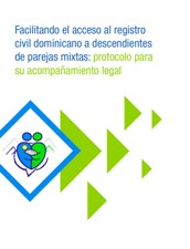 Portada de Facilitando el acceso al registro civil dominicano a descendientes de parejas mixtas: protocolo para su acompañamiento legal.