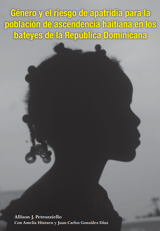 Portada de Género y el riesgo de apatridia para la población de ascendencia haitiana en los bateyes de la República Dominicana (segunda edición)